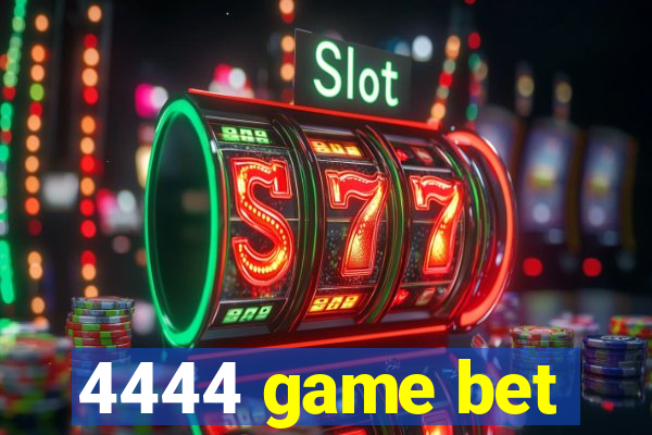 4444 game bet